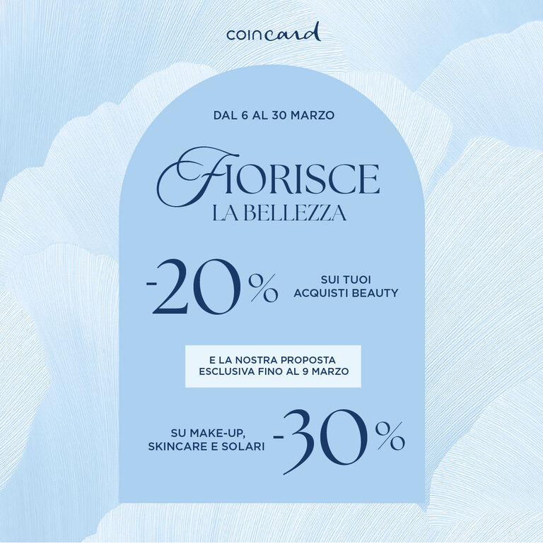 20% DI SCONTO SU TUTTI GLI ACQUISTI BEAUTY CON COINCARD E 30% DI SCONTO SU MAKE-UP, SKINCARE E SOLARI